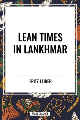 Lean Times in Lankhmar by Leiber, Fritz