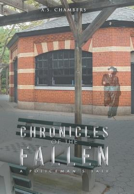 Chronicles of the Fallen: A Policeman's Tale by Chambers, A. S.