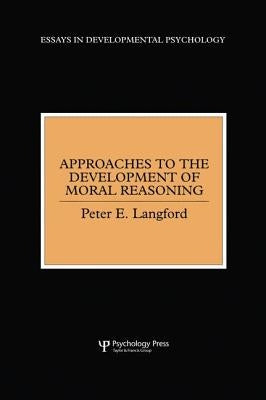 Approaches to the Development of Moral Reasoning by Langford, Peter E.