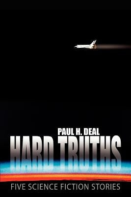 Hard Truths: Five Science Fiction Stories by Deal, Paul H.