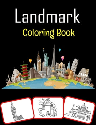 Landmark Coloring Book: Let's Color Famous Landmark Of The World! by House, Rose Press