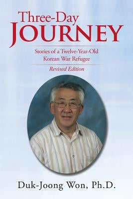 Three-Day Journey: Stories of a Twelve-Year-Old Korean War Refugee by Won, Duk-Joong