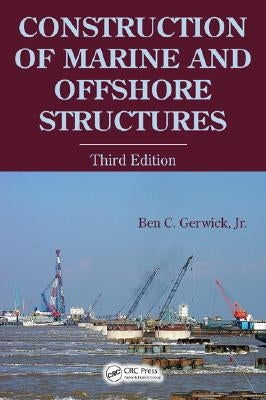 Construction of Marine and Offshore Structures by Gerwick, Ben C., Jr.
