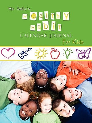 Ms. Sally's Healthy Habit Journal - For Kids by Bradley, Sally