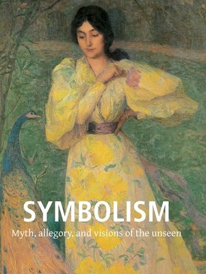Symbolism: Myth, allegory, and visions of the unseen by Hunt, Alfred