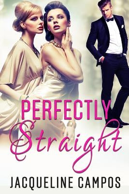 Perfectly Straight by Campos, Jacqueline