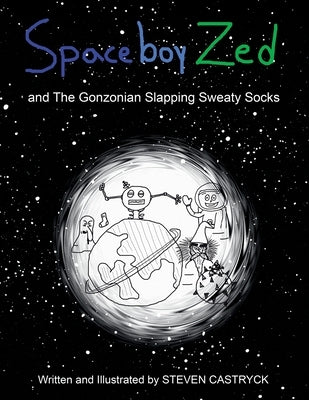 Spaceboy Zed: And the Gonzonian Slapping Sweaty Socks by Castryck, Steven