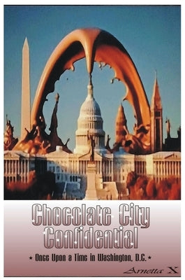 Chocolate City Confidential by X, Arnetta