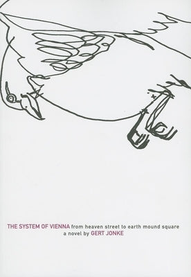 System of Vienna: From Heaven Street to Earth Mound Square by Jonke, Gert