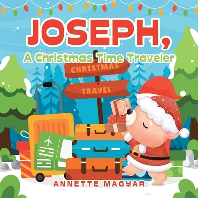 Joseph, a Christmas Time Traveler by Magyar, Annette