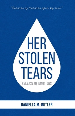 Her Stolen Tears: Release of Emotions by Butler, Daniella M.