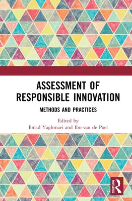 Assessment of Responsible Innovation: Methods and Practices by Yaghmaei, Emad