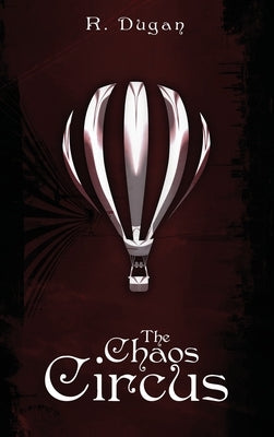 The Chaos Circus by Dugan, Renee