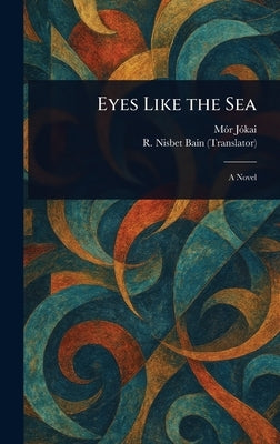 Eyes Like the Sea by Jókai, Mór
