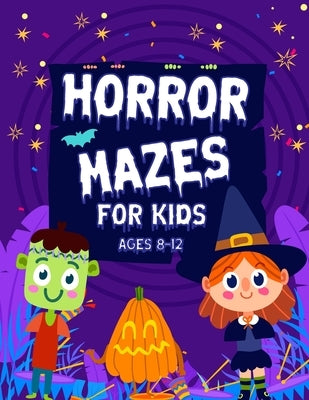 Horror Mazes For Kids Ages 8-12: Cute Fun & Scary Challenging Maze Activity Book Guessing Game Ghost Problem Solving Puzzle Workbook for Games Amazing by Press, Zianpark