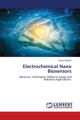 Electrochemical Nano Biosensors by Kianfar, Ehsan