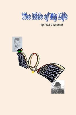 The Ride of My Life by Chapman, Frederick A.
