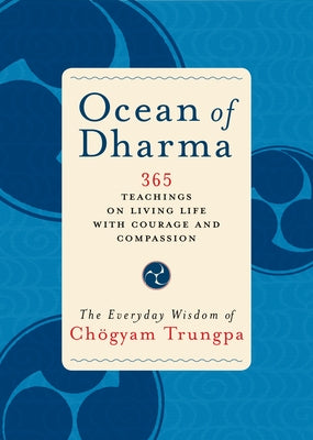 Ocean of Dharma: The Everyday Wisdom of Chogyam Trungpa by Trungpa, Chogyam