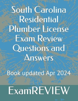South Carolina Residential Plumber License Exam Review Questions and Answers by Yu, Mike