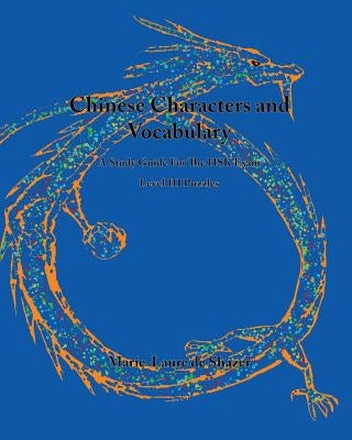 Chinese Characters and Vocabulary: A Study Guide For THe HSK Exam, Level 3 Puzzles by De Shazer, Marie-Laure