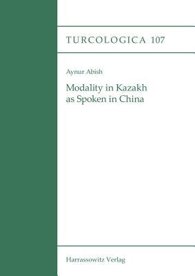 Modality in Kazakh as Spoken in China by Abish, Aynur