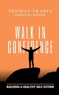 Walk in Confidence by Skaria, Thomas