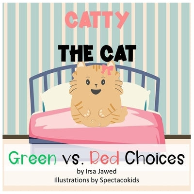 Catty The Cat Green Vs. Red Choices: A Children's book about good and bad behaviors, making good and bad choices, Classroom management, behavior manag by Inc, Spectacokids