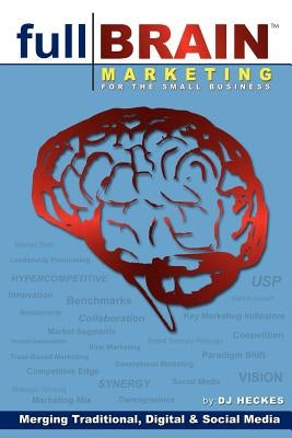 Full Brain Marketing by Heckes, Dj