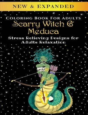 Scarry Witch & Medusa - Adult Coloring Book: Stress Relieving Designs for Adults Relaxation by Corporation, Palmcloud