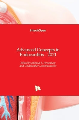 Advanced Concepts in Endocarditis: 2021 by Firstenberg, Michael S.