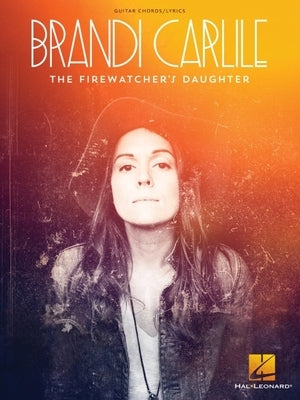 Brandi Carlile - The Firewatcher's Daughter by Carlile, Brandi