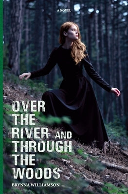 Over the River and Through the Woods by Williamson, Brynna