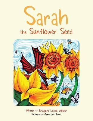 Sarah the Sunflower Seed by Wollmar, Evangeline Lincoln