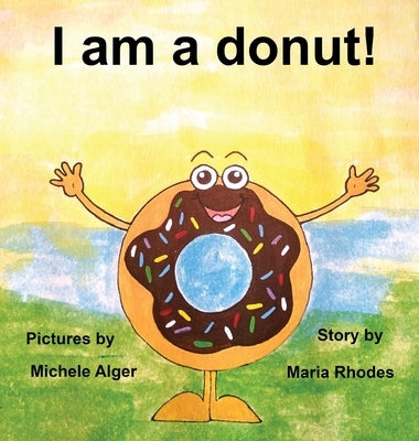 I am a donut! by Rhodes, Maria