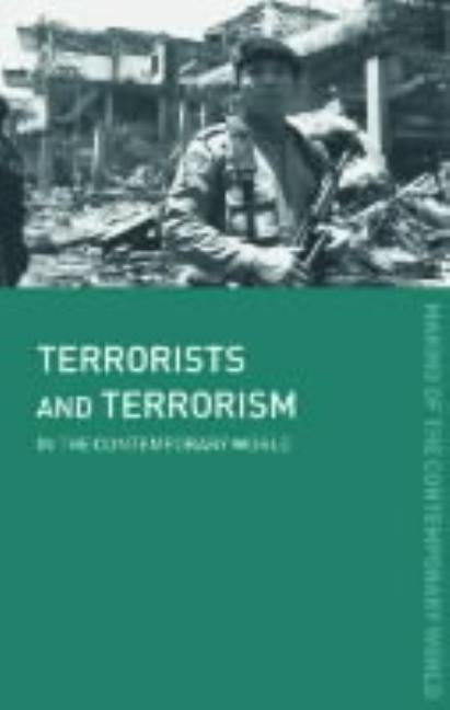 Terrorists and Terrorism: In the Contemporary World by Whittaker, David J.