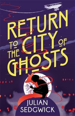 Ghosts of Shanghai: Return to the City of Ghosts: Book 3 by Sedgwick, Julian