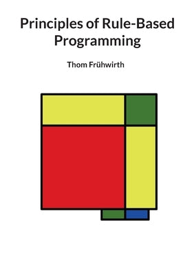 Principles of Rule-Based Programming by Fr?hwirth, Thom