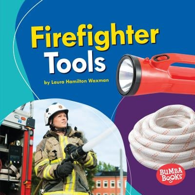 Firefighter Tools by Waxman, Laura Hamilton