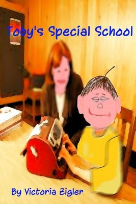 Toby's Special School by Zigler, Victoria
