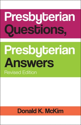 Presbyterian Questions, Presbyterian Answers, Revised Edition by McKim, Donald K.