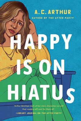 Happy Is on Hiatus by Arthur, A. C.