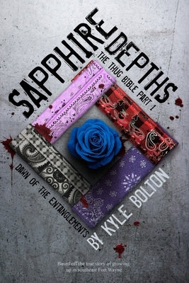 Sapphire Depths The Thug Bible: Part 1: Dawn of the Entanglements by Bolton, Kyle