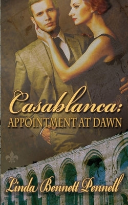 Casablanca: Appointment at Dawn by Pennell, Linda Bennett