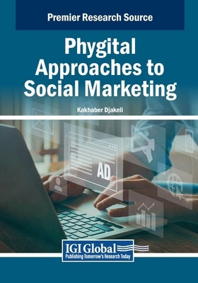 Phygital Approaches to Social Marketing by Djakeli, Kakhaber
