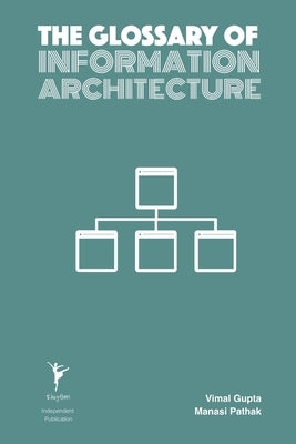The Glossary of Information Architecture by Pathak, Manasi
