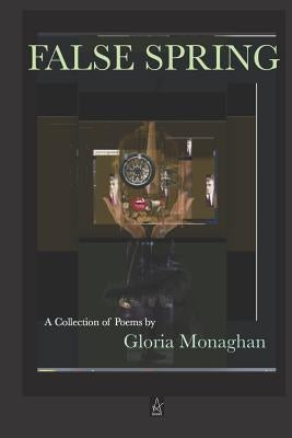 False Spring: Poems by Monaghan, Gloria