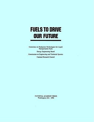 Fuels to Drive Our Future by National Research Council