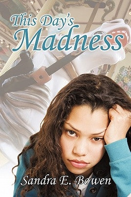 This Day's Madness by Bowen, Sandra E.