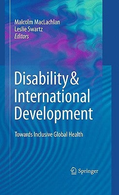 Disability & International Development: Towards Inclusive Global Health by MacLachlan, Malcolm