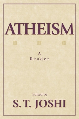 Atheism: A Reader by Joshi, S. T.